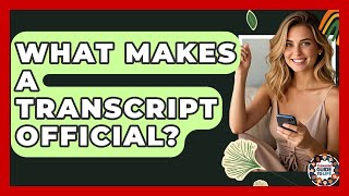 What Makes A Transcript Official? - Teenager Guide to Life