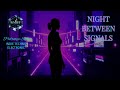 NIGHT BETWEEN SIGNALS