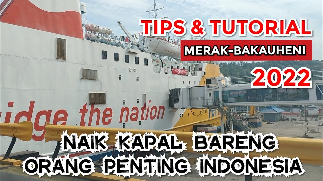 TIPS TUTORIAL TATA CARA NAIK KAPAL LAUT FERI MERAK-BAKAUHENI 2022