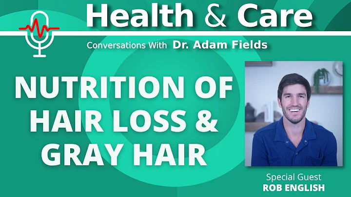 Nutrition of Hair Loss and Gray Hair with Rob English | Health & Care Ep 9 - 天天要闻