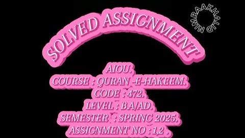 AIOU | COURSE QURAN-E-HAKEEM | CODE 472|LEVEL B.A/AD| ASSIGNMENT#1,2|📝✍🏻📓📚 SPRING 2025| NIMRAAKHALID