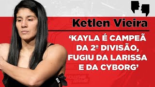 EXCLUSIVO! Ketlen Vieira solta o verbo contra Kayla Harrison, Julianna Pena e Mayra Sheetara