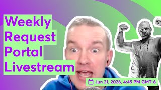 Weekly Request Portal Livestream