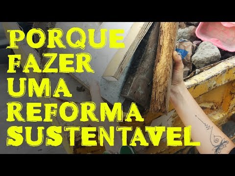 PORQUE SER MAIS SUSTENTÁVEL NA HORA DE REFORMAR - #reformasustentável Parte 1