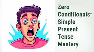 Master the Magic of Zero Conditionals: Simple Present Tense Mastery