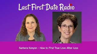 How to Find True Love After Loss featuring Barbara Kenyon