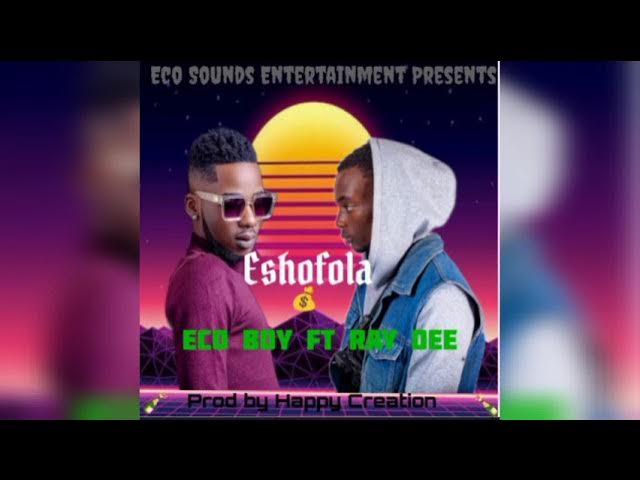 Eshofola  Eco Boy ft Ray Dee (408 empire)