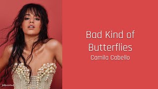 Bad Kind of Butterflies - Camila Cabello