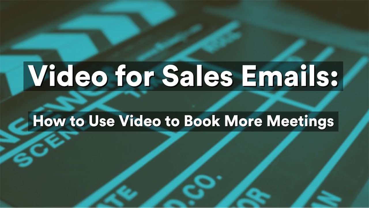 Video for Sales Emails: How to Use Video to Book More Meetings