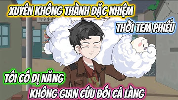 Xuyên Không Thành Đặc Nhiệm Thời Tem Phiếu, Tôi Có Dị Năng Không Gian Cứu Đói Cả Làng Full Trọn Bộ