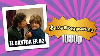 Rompeportones El Cantor. Episodio 02