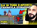 DÜNYA İLK 10'DAKİ TÜRK E-SPORCU TAKIMIYLA OYNADIM!! | PUBG MOBILE