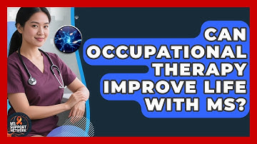 Can Occupational Therapy Improve Life With MS? - MS Support Network