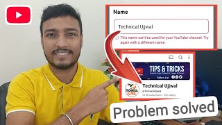 This name can't be used for your YouTube channel. Try again with a different name.  Problem solve