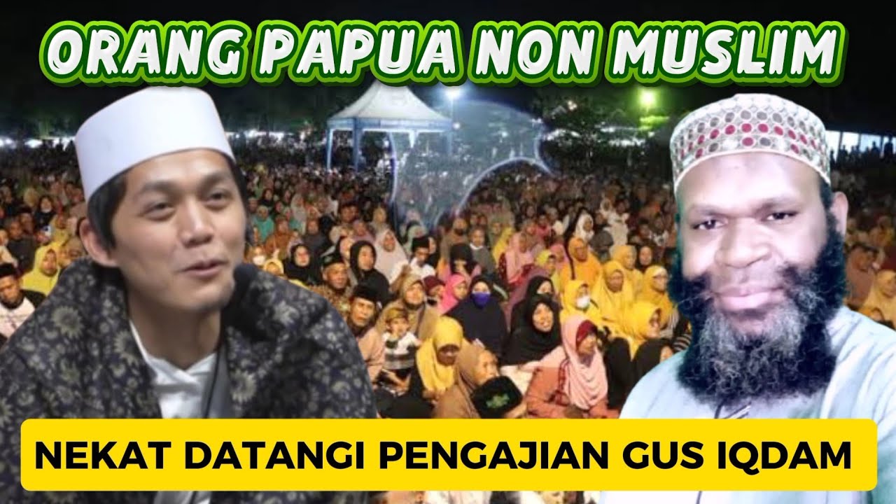 GUS IQDAM KAGET ⁉️ Di datangi orang papua non muslim saat pengajian 