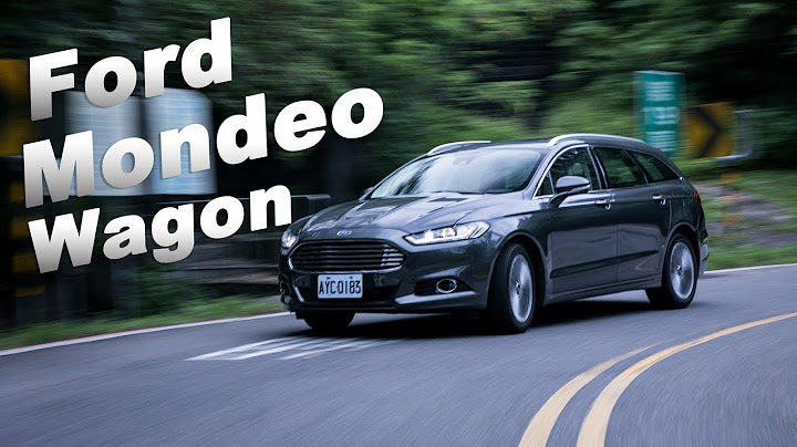 碗公加身 近乎完美｜Ford Mondeo Wagon - 天天要聞
