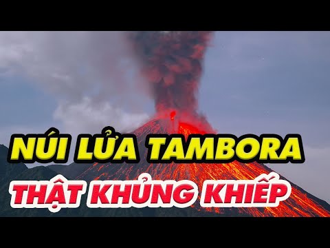 Video: Núi lửa Tambora. Núi Tambora phun trào năm 1815