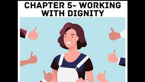 Class V | Chapter : Working with dignity| Sub EVS | Renu Kherajani