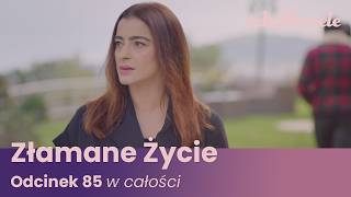 Złamane Życie | Odcinek 85 | Cały Odcinek