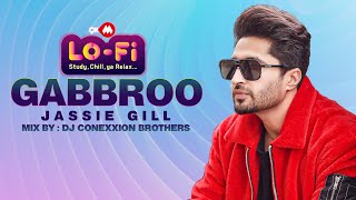 9XM LoFi Mix - Gabbroo | Jassie Gill |Preet Hundal | DJ Conexxion Brothers | New Punjabi Songs 2022