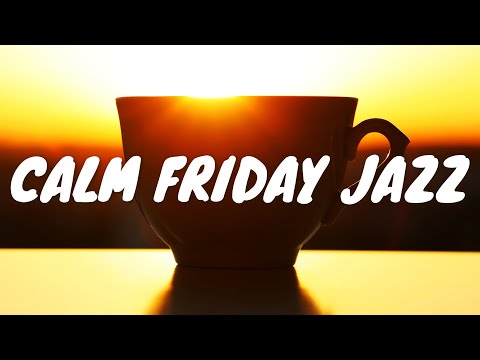 Calm Friday JAZZ Café BGM ☕ Chill Out Jazz Music For Coffee, Study, Work, Reading & Relaxing