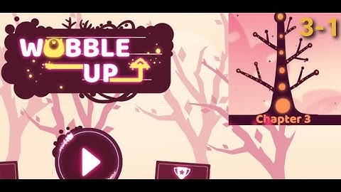Wobble Up Chapter 3 Level 3-1 Gameplay Walkthrough