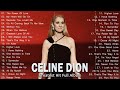 Celine Dion Hits Songs 2023 - Greatest playlist Songs Celine Dion - Best Songs of World Divas