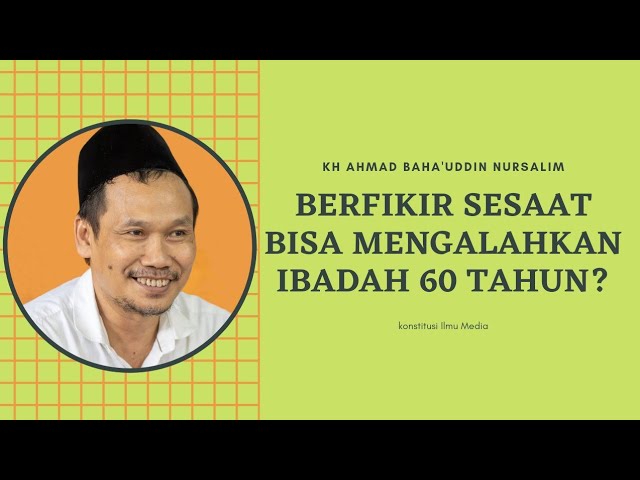 Gus Baha : BERFIKIR SESAAT BISA MENGALAHKAN IBADAH 60 TAHUN? class=