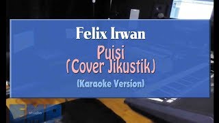 Felix Irwan - Puisi COVER JIKUSTIK KARAOKE TANPA VOCAL