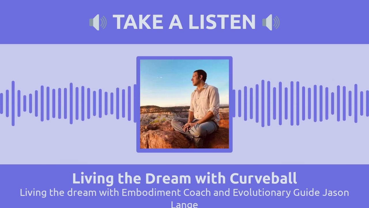 Living the dream with Embodiment Coach and Evolutionary Guide Jason Lange | Living the Dream...
