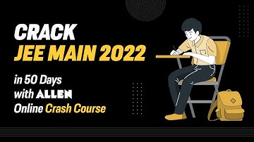 ⚡ Crack JEE Main 2022 In 50 Days | Best Online Crash Course | ALLEN Career Institute