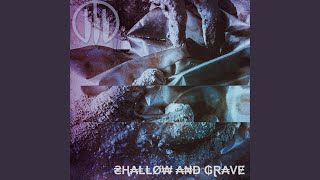 Shallow and Grave