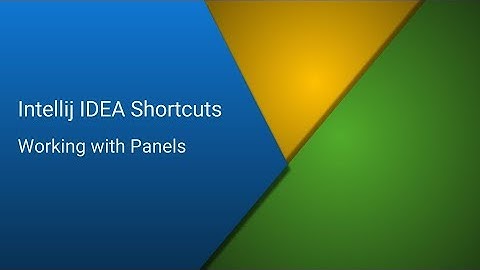 Intellij IDEA Shortcuts - Part 1 - Working with Panels
