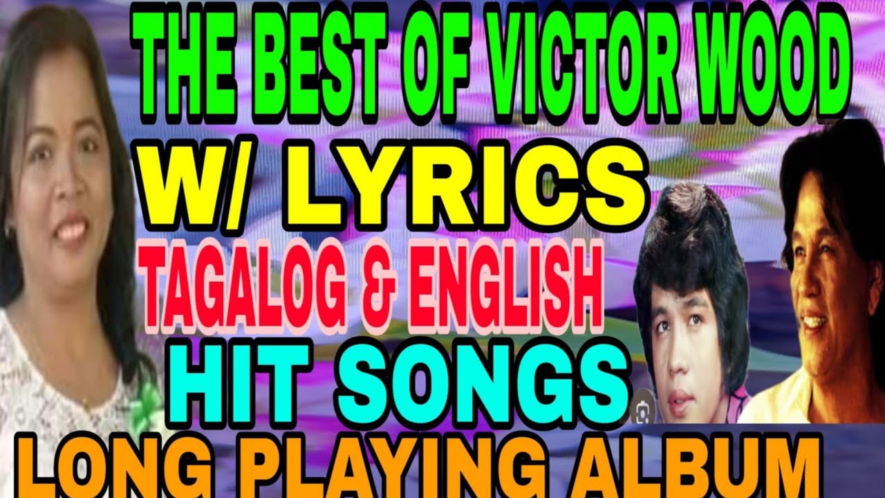 BEST OF VICTOR WOOD W LYRICS TAGALOG  ENGLISH HIT SONGS