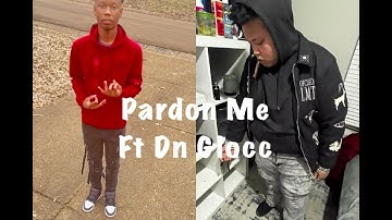 Pardon Me (Remix) Ft Dn Glocc