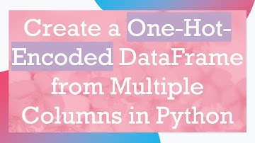 Create a One-Hot-Encoded DataFrame from Multiple Columns in Python