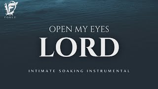 Open My Eyes Lord: Intimate Soaking Instrumental Worship & Prayer Music With Scriptures