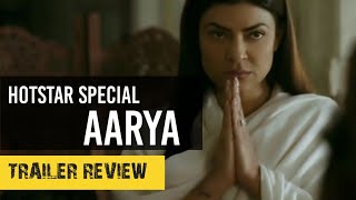 Aarya Trailer Review | Hotstar Specials Aarya | Sushmita Sen | Must Watch