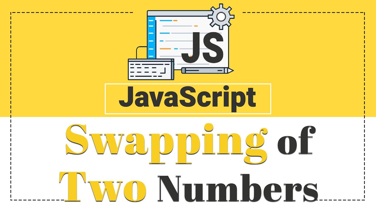 #5 Swap Two Numbers Using Temporary Variable \U0026 Without Temporary Variable | Javascript Tutorial