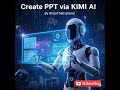Create PPT in Seconds with Kimi AI!