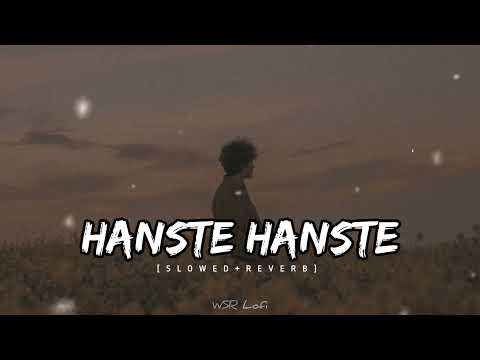 Hanste Hanste Yar Hum To Ro Pare SLOWED REVERB