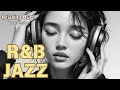 【R＆B×JAZZ Playlist 】 Relaxing BGM 仕事BGM/勉強BGM/チル/リラックス/🎶Cozy MusicR＆B×JAZZ