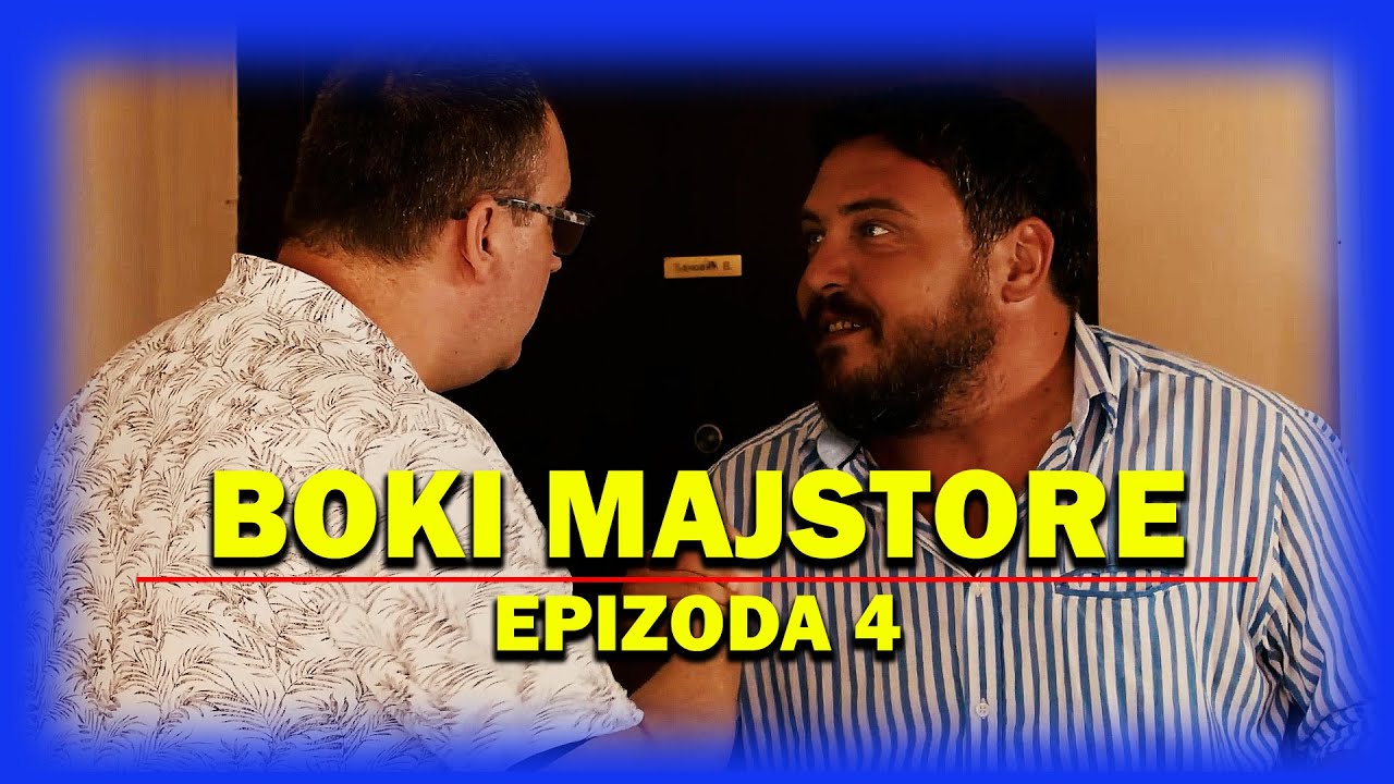 BOKI MAJSTORE - EPIZODA 4