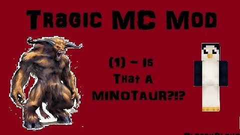 MINOTAUR? - Tragic MC Mod (1) - Sloppy Plays