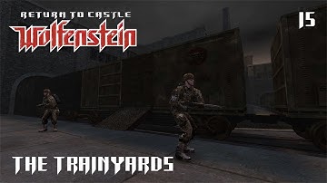 Return to Castle Wolfenstein (2001) ◆ The Trainyards ◆ #15