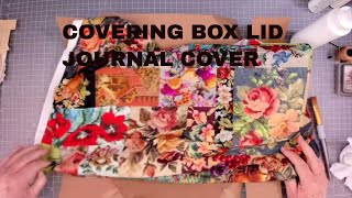 EASY FABRIC JOURNAL COVER  ~ FROM BOX LID  ~ CATHI HOLDEN ~ #esjulychallenge