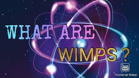 WHAT ARE WIMPS? | WEAKLY INTERACTIVE MASSIVE PARTICLES | UNIVERSUM |