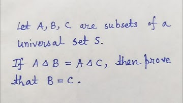 If A symmetric difference B = A symmetric difference C then prove that B=C  Problem on Sets #11