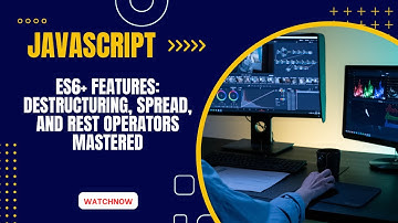 JavaScript ES6+ Features: Destructuring, Spread, and Rest Operators Mastered