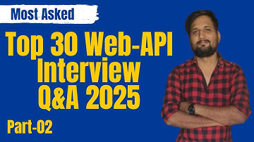 Most Asked Web API Interview Questions (30 Q&A for Freshers & Experienced) | Web API 2025 | PART 2